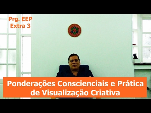 Projeção Astral Programa EEP Extra 3 – Ponderações Conscienciais e Prática de Visualização Criativa