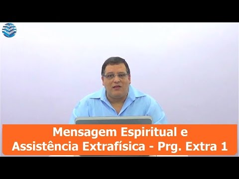 Projeção Astral Programa EEP Extra 1 – Mensagem Espiritual e Assistência Extrafísica