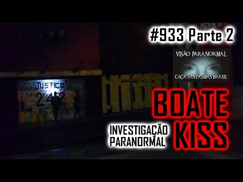 Boate Kiss Investigação Paranormal – Caça Fantasmas Brasil – #933 Parte 2